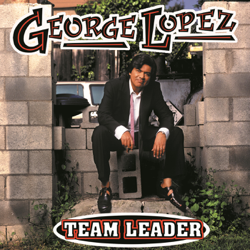 Team Leader - George Lopez Cover Art