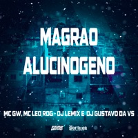 Magrão Alucinogeno (feat. Mc Léo RDG) - Single - MC GW, Dj Lemix & DJ GUSTAVO DA VS