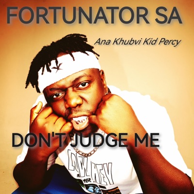 Don't Judge Me (feat. Khubvi KiD Percy) - Single