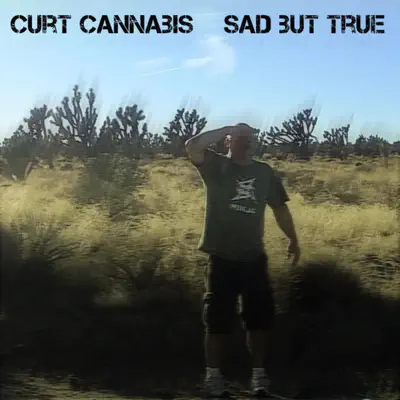 Listen to Sad But True - EP by Curt Cannabis