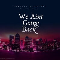 We Aint Going Back - Single - Impress Divinity