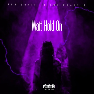 Wait hold on (feat. FBR Drastic) - Single