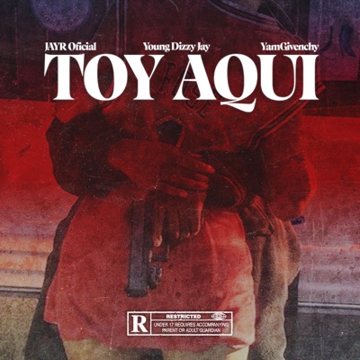 Toy Aquí (Young Dizzy Jay, Yam G) - Single