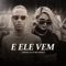 E Ele Vem (feat. Mc Ghaell) - Cristal GC lyrics