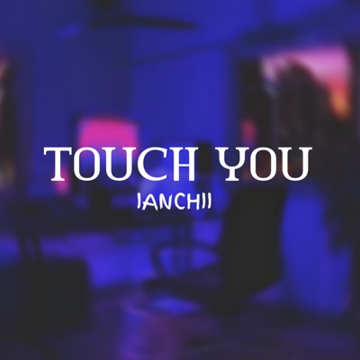 Touch You - Single