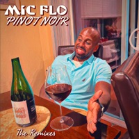 Pinot Noir: The Remixes - Mic Flo