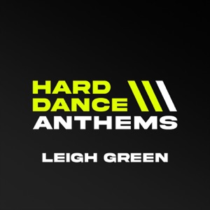 Hard Dance Anthems (Mixed by Leigh Green) [DJ Mix]