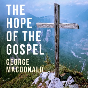 The Hope of the Gospel (Unabridged)