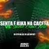 Senta e Kika na Caceta Vs Indio Come Xota - Single