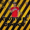 CRUZITO EL DEMENTE