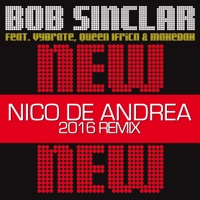 New New New (Nico De Andrea 2016 Remix) [feat. Vybrate, Queen Ifrica & Makedah] - Single - Bob Sinclar