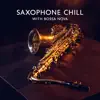 Stream & download Saxophone Chill with Bossa Nova: Midnight Session with Soft, Smooth and Relaxing Jazz, Light Summer Jazz, Sax on the Beach, Romantic Instrumental Songs