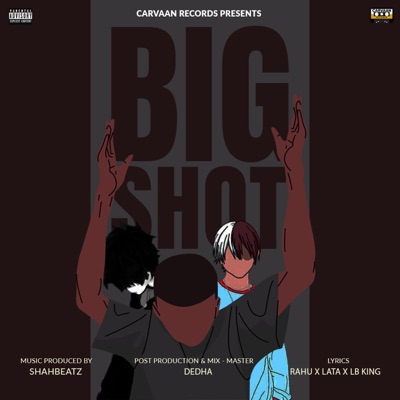 Big Shot (feat. Lb King, Rahu & Lata) - Single