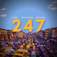 247 - Single - Tbabz, NaffymaR & Yoyo Michael