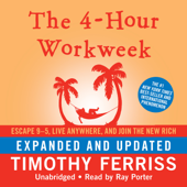 The 4-Hour Workweek, Expanded and Updated: Escape 9–5, Live Anywhere, and Join the New Rich - Timothy Ferriss Cover Art