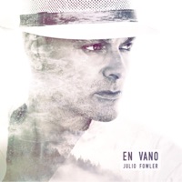 En Vano - Single - Julio Fowler