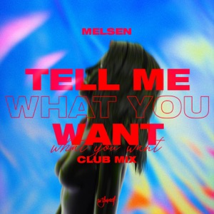 Tell Me What You Want (Club Mix) - EP