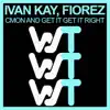Ivan Kay & Fiorez - Cmon and Get It Get It Right