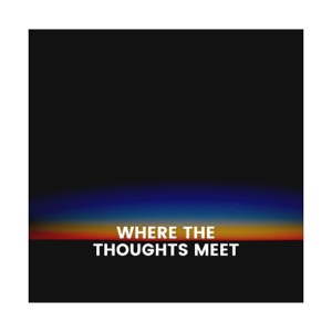 Where the Thoughts Meet