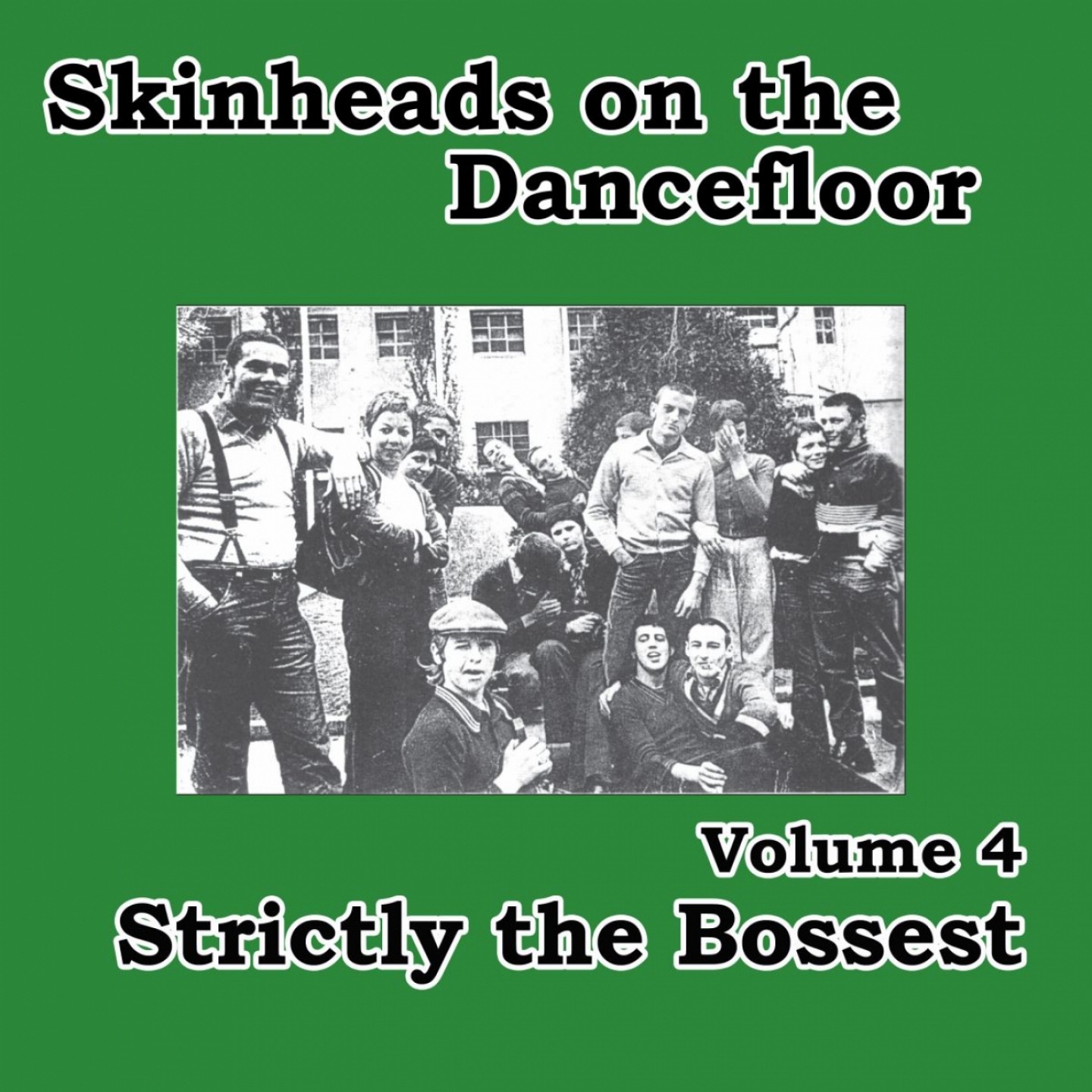 Skinheads on the Dancefloor, Vol. 4 - Strictly the Bossest