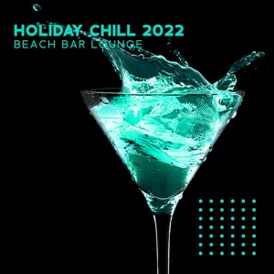 Holiday Chill 2022 (Beach Bar Lounge)