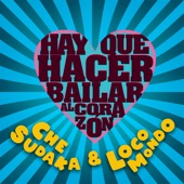 Che Sudaka & Locomondo - Hay Que Hacer Bailar al Corazon