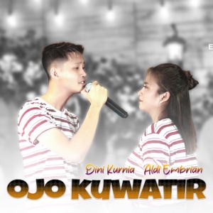 Ojo Kuwatir (feat. Aldi Embrian)