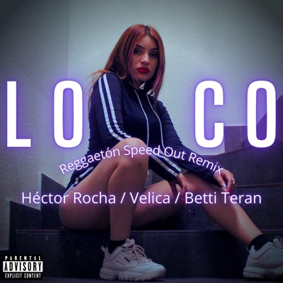 Loco (Reggaetón Speed Out Remix) (feat. Velica Jetski & Betti Teran) - Single