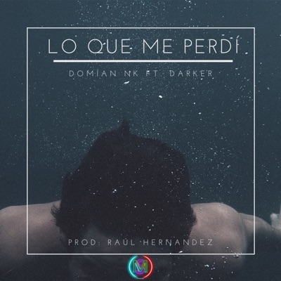 Lo Que Me Perdí (feat. DARKER) - Single