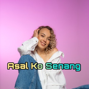 Asal Ko Senang