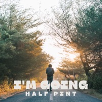 I'm Going - Single - Half Pint