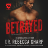 Betrayed: Covington Security, Book 1 (Unabridged) - Dr. Rebecca Sharp