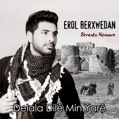 Delala Dilê Min Yarê - Erol Berxwedan