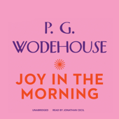 Joy in the Morning (The Jeeves and Wooster Series) - P. G. Wodehouse, Susie Hennessy, Nicholas Buxton, RE Johnston, Tracilyn George, Jean G Mathurin MD, Diane M. Dresback &amp; Novoneel Chakraborty Cover Art