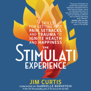 audiobook The Stimulati Experience : 9 Skills for Getting Past Pain, Setbacks, and Trauma to Ignite Health and Happiness