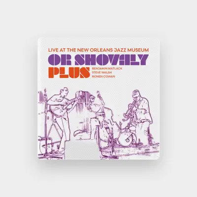 Listen to Or Shovaly Plus, watch music videos, read bio, see tour dates & more!