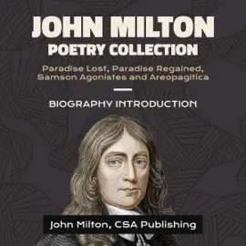 John Milton Poetry Collection: Paradise Lost, Paradise Regained, Samson Agonistes and Areopagitica: Biography Introduction (Unabridged)