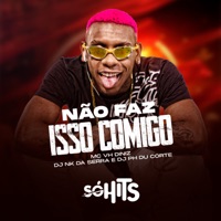 Não Faz Isso Comigo - Single - Mc Vh Diniz, Dj Nk Da Serra & Dj Ph Du Corte