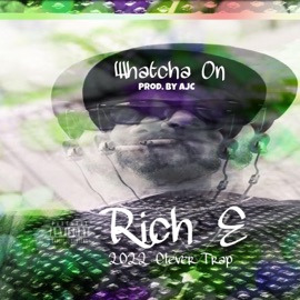 Whatcha On (feat. AJC) Rich E