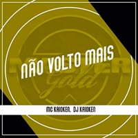 Não Volto Mais - Single - MC Kaioken & DJ Kaioken