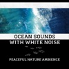 Peaceful Nature Ambience: Ocean Sounds with White Noise, Loopable