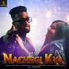 Nachegi Kya - Single