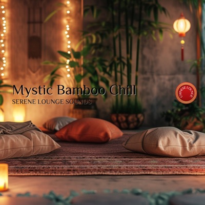 Mystic Bamboo Chill: Serene Lounge Sounds