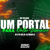 Um Portal para Outra Dimensão - Single - Mc Delano, DJ C15 Da ZO & DJ INDIA ZL