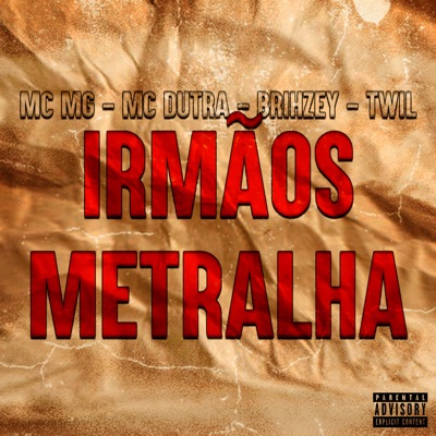 Irmãos Metralha (feat. Mc Dutra, brihzey & Mc MG da Leste) - Single