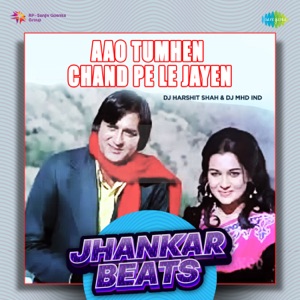 Aao Tumhen Chand Pe Le Jayen (Jhankar Beats)