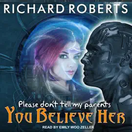 Please Don't Tell My Parents You Believe Her (Please Don't Tell My Parents)