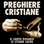 Audiobook cover for Preghiere Cristiane: Il Santo Rosario e le Litanie Sacre by autore sconosciuto