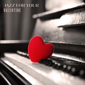 Jazz for Your Valentine: Intimate Valentine's Evening and Night of Jazz and Love