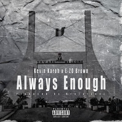 Always Enough (feat. (Kevin Karoh X E-ZO Brown) - Single